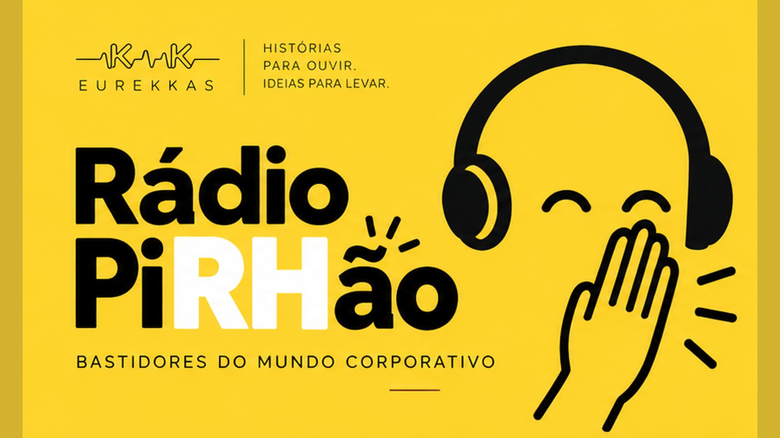 Arte do quadro Rádio PiRHão: fundo amarelo, fone de ouvido e uma mão cochichando, com o texto “Bastidores do mundo corporativo”.